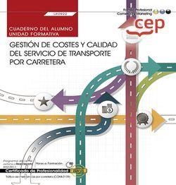 CUADERNO DEL ALUMNO. GESTIÓN DE COSTES Y CALIDAD DEL SERVICIO DE TRANSPORTE POR CARRETERA (UF0922). CERTIFICADOS DE PROFESIONALIDAD. TRÁFICO DE MERCAN | 9788418338373