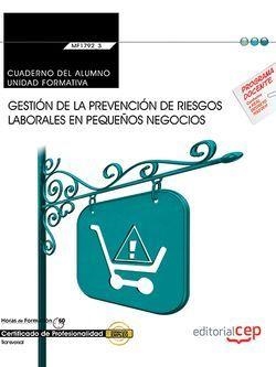 CUADERNO DEL ALUMNO. GESTIÓN DE LA PREVENCIÓN DE RIESGOS LABORALES EN PEQUEÑOS NEGOCIOS (TRANSVERSAL: MF1792_2). CERTIFICADOS DE PROFESIONALIDAD | 9788468177373 | FERMÍN PÉREZ AGUILERA
