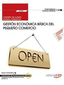 CUADERNO DEL ALUMNO. GESTIÓN ECONÓMICA BÁSICA DEL PEQUEÑO COMERCIO (UF2381). CERTIFICADOS DE PROFESIONALIDAD. ACTIVIDADES DE GESTIÓN DEL PEQUEÑO COMER | 9788468170978 | CLARA RODRÍGUEZ DEL CASTILLO DÁVILA PONCE DE LEÓN