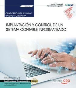 CUADERNO DEL ALUMNO. IMPLANTACIÓN Y CONTROL DE UN SISTEMA CONTABLE INFORMATIZADO (UF0316). CERTIFICADOS DE PROFESIONALIDAD. GESTIÓN CONTABLE Y GESTIÓN | 9788413105345