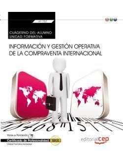 CUADERNO DEL ALUMNO. INFORMACIÓN Y GESTIÓN OPERATIVA DE LA COMPRAVENTA INTERNACIONAL (TRANSVERSAL: UF1757). CERTIFICADOS DE PROFESIONALIDAD | 9788468166988 | VARIOS AUTORES