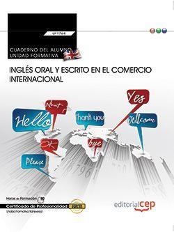 CUADERNO DEL ALUMNO. INGLÉS ORAL Y ESCRITO EN EL COMERCIO INTERNACIONAL (TRANSVERSAL: UF1764). CERTIFICADOS DE PROFESIONALIDAD | 9788468170664 | FRANCISCO CARVAJAL PALOMARES