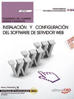 CUADERNO DEL ALUMNO. INSTALACIÓN Y CONFIGURACIÓN DEL SOFTWARE DE SERVIDOR WEB. (UF1271). CERTIFICADOS DE PROFESIONALIDAD. ADMINISTRACIÓN DE SERVICIOS  | 9788468170442