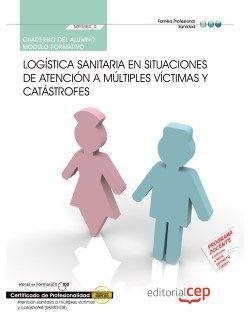 CUADERNO DEL ALUMNO. LOGÍSTICA SANITARIA EN SITUACIONES DE ATENCIÓN A MÚLTIPLES VÍCTIMAS Y CATÁSTROFES  (MF0360_2). CERTIFICADOS DE PROFESIONALIDAD. A | 9788468137919 | BARRANCO MARTOS, ANTONIO/PÉREZ AGUILERA, Mª DEL MAR/ANIORTE SÁNCHEZ, JOSÉ VICENTE