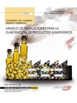 CUADERNO DEL ALUMNO. MANEJO DE INSTALACIONES PARA LA ELABORACIÓN DE PRODUCTOS ALIMENTARIOS (UF0698). CERTIFICADOS DE PROFESIONALIDAD. OPERACIONES AUXI | 9788468156750 | CASTAÑO AGUIRRE, LAURA