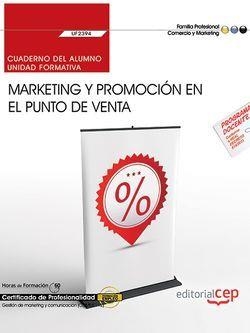 CUADERNO DEL ALUMNO. MARKETING Y PROMOCIÓN EN EL PUNTO DE VENTA (UF2394). CERTIFICADOS DE PROFESIONALIDAD. GESTIÓN DE MARKETING Y COMUNICACIÓN (COMM01 | 9788468175560 | MARÍA DEL MAR SORIA IBÁÑEZ