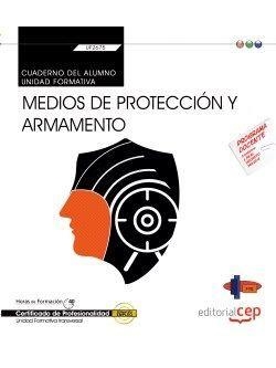 CUADERNO DEL ALUMNO. MEDIOS DE PROTECCIÓN Y ARMAMENTO (TRANSVERSAL: UF2675). CERTIFICADOS DE PROFESIONALIDAD | 9788468157238 | FORMACIÓN Y ESPECIALIZACIÓN EN SEGURIDAD (FYES)