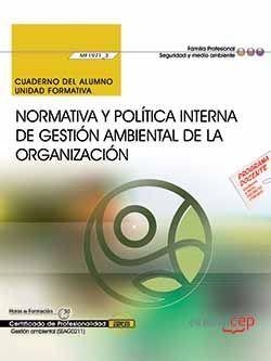 CUADERNO DEL ALUMNO. NORMATIVA Y POLÍTICA INTERNA DE GESTIÓN AMBIENTAL DE LA ORGANIZACIÓN (MF1971_3). CERTIFICADOS DE PROFESIONALIDAD. GESTIÓN AMBIENT | 9788468180229