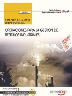 CUADERNO DEL ALUMNO. OPERACIONES PARA LA GESTIÓN DE RESIDUOS INDUSTRIALES (UF0289). CERTIFICADOS DE PROFESIONALIDAD. GESTIÓN DE RESIDUOS URBANOS E IND | 9788468183473 | LÓPEZ PÉREZ, MARÍA DOLORES