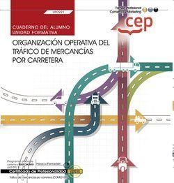 CUADERNO DEL ALUMNO. ORGANIZACIÓN OPERATIVA DEL TRÁFICO DE MERCANCÍAS POR CARRETERA (UF0921). CERTIFICADOS DE PROFESIONALIDAD. TRÁFICO DE MERCANCÍAS P | 9788418338434