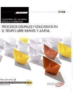 CUADERNO DEL ALUMNO. PROCESOS GRUPALES Y EDUCATIVOS EN EL TIEMPO LIBRE INFANTIL Y JUVENIL (TRANSVERSAL: MF1867_2). CERTIFICADOS DE PROFESIONALIDAD | 9788468165684 | SERRANO SÁNCHEZ, SILVIA