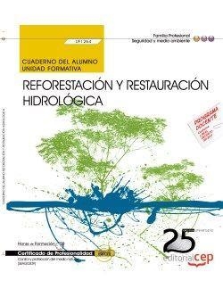 CUADERNO DEL ALUMNO. REFORESTACIÓN Y RESTAURACIÓN HIDROLÓGICA (UF1264). CERTIFICADOS DE PROFESIONALIDAD. CONTROL Y PROTECCIÓN DEL MEDIO NATURAL (SEAG0 | 9788468153346 | VILLAAMIL TOURIÑO, NIEVES