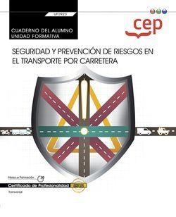 CUADERNO DEL ALUMNO. SEGURIDAD Y PREVENCIÓN DE RIESGOS EN EL TRANSPORTE POR CARRETERA (TRANSVERSAL: UF0923). CERTIFICADOS DE PROFESIONALIDAD | 9788418338458