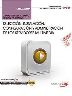 CUADERNO DEL ALUMNO. SELECCIÓN, INSTALACIÓN, CONFIGURACIÓN Y ADMINISTRACIÓN DE LOS SERVIDORES MULTIMEDIA (UF1276). CERTIFICADOS DE PROFESIONALIDAD. AD | 9788468175409 | CARVAJAL PALOMARES, FRANCISCO