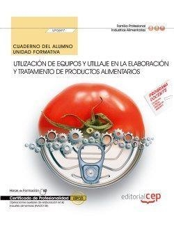 CUADERNO DEL ALUMNO. UTILIZACIÓN DE EQUIPOS Y UTILLAJE EN LA ELABORACIÓN Y TRATAMIENTO DE PRODUCTOS ALIMENTARIOS (UF0697). CERTIFICADOS DE PROFESIONAL | 9788468156736 | CASTAÑO AGUIRRE, LAURA