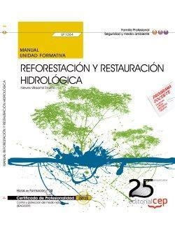 MANUAL REFORESTACIÓN Y RESTAURACIÓN HIDROLÓGICA (UF1264). CERTIFICADOS DE PROFESIONALIDAD. CONTROL Y PROTECCIÓN DEL MEDIO NATURAL (SEAG0309) | 9788468153339 | NIEVES VILLAAMIL TOURIÑO