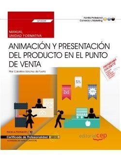 MANUAL. ANIMACIÓN Y PRESENTACIÓN DEL PRODUCTO EN EL PUNTO DE VENTA (UF0034). CERTIFICADOS DE PROFESIONALIDAD. ACTIVIDADES DE VENTA (COMV0108) | 9788468165493 | PILAR CABALLERO SÁNCHEZ DE PUERTA