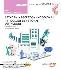 MANUAL. APOYO EN LA RECEPCIÓN Y ACOGIDA EN INSTITUCIONES DE PERSONAS DEPENDIENTES. (UF0127). CERTIFICADOS DE PROFESIONALIDAD. ATENCIÓN SOCIOSANITARIA  | 9788418060014 | EDITORIAL CEP