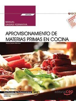 MANUAL. APROVISIONAMIENTO DE MATERIAS PRIMAS EN COCINA (UF0054). CERTIFICADOS DE PROFESIONALIDAD. OPERACIONES BÁSICAS DE COCINA (HOTR0108) | 9788468178721 | MARÍA SASTRE MÉNDEZ