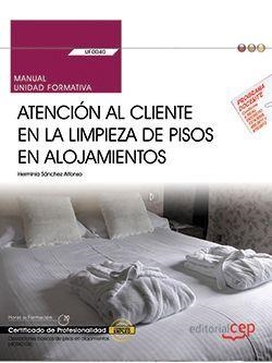 MANUAL. ATENCIÓN AL CLIENTE EN LA LIMPIEZA DE PISOS EN ALOJAMIENTOS (UF0040). CERTIFICADOS DE PROFESIONALIDAD. OPERACIONES BÁSICAS DE PISOS EN ALOJAMI | 9788468173436 | ABELEIRA CARRASCO, JUDITH
