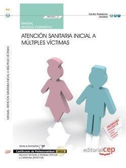 MANUAL. ATENCIÓN SANITARIA INICIAL A MÚLTIPLES VÍCTIMAS (MF0361_2). CERTIFICADOS DE PROFESIONALIDAD. ATENCIÓN SANITARIA A MÚLTIPLES VÍCTIMAS Y CATÁSTR | 9788468140407 | VARIOS AUTORES