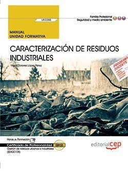 MANUAL. CARACTERIZACIÓN DE RESIDUOS INDUSTRIALES (UF0288). CERTIFICADOS DE PROFESIONALIDAD. GESTIÓN DE RESIDUOS URBANOS E INDUSTRIALES (SEAG0108) | 9788468180267 | LÓPEZ PÉREZ, MARÍA DOLORES