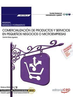 MANUAL. COMERCIALIZACIÓN DE PRODUCTOS Y SERVICIOS EN PEQUEÑOS NEGOCIOS O MICROEMPRESAS (MF1790_3). CERTIFICADOS DE PROFESIONALIDAD. CREACIÓN Y GESTIÓN | 9788468176604 | FERMÍN PÉREZ AGUILERA