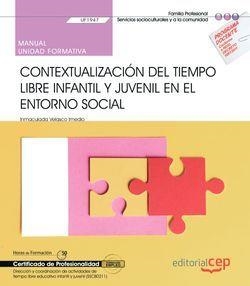 MANUAL. CONTEXTUALIZACIÓN DEL TIEMPO LIBRE INFANTIL Y JUVENIL EN EL ENTORNO SOCIAL (UF1947). CERTIFICADOS DE PROFESIONALIDAD. DIRECCIÓN Y COORDINACIÓN | 9788418113628 | VELASCO IMEDIO, INMACULADA