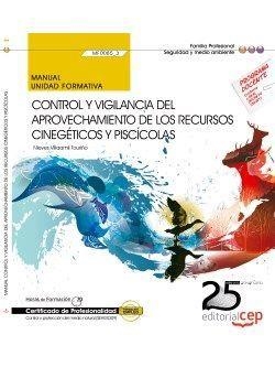 MANUAL. CONTROL Y VIGILANCIA DEL APROVECHAMIENTO DE LOS RECURSOS CINEGÉTICOS Y PISCÍCOLAS (MF0085_3). CERTIFICADOS DE PROFESIONALIDAD. CONTROL Y PROTE | 9788468154589 | NIEVES VILLAAMIL TOURIÑO