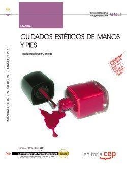 MANUAL. CUIDADOS ESTÉTICOS DE MANOS Y PIES (IMPP0108). CERTIFICADOS DE PROFESIONALIDAD | 9788468142340