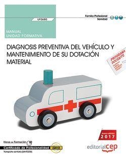 MANUAL. DIAGNOSIS PREVENTIVA DEL VEHÍCULO Y MANTENIMIENTO DE SU DOTACIÓN MATERIAL (UF0680). CERTIFICADOS DE PROFESIONALIDAD. TRANSPORTE SANITARIO (SAN | 9788468177380 | AA.VV.