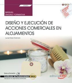 MANUAL. DISEÑO Y EJECUCIÓN DE ACCIONES COMERCIALES EN ALOJAMIENTOS (UF0051). CERTIFICADOS DE PROFESIONALIDAD. RECEPCIÓN EN ALOJAMIENTOS (HOTA0308). | 9788468197616 | FLORES CHAMORRO, LUCAS