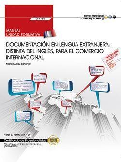 MANUAL. DOCUMENTACIÓN EN LENGUA EXTRANJERA, DISTINTA DEL INGLÉS, PARA EL COMERCIO INTERNACIONAL (UF1786). CERTIFICADOS DE PROFESIONALIDAD. MARKETING Y | 9788468175188 | MUÑOZ SÁNCHEZ, MARÍA
