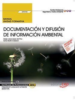 MANUAL. DOCUMENTACIÓN Y DIFUSIÓN DE INFORMACIÓN AMBIENTAL (UF0734). CERTIFICADOS DE PROFESIONALIDAD. INTERPRETACIÓN Y EDUCACIÓN AMBIENTAL (SEAG0109) | 9788468183534 | LÓPEZ DEL PINO, SERGIO JESÚS/MARTÍN CALDERÓN, SONIA
