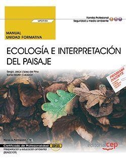 MANUAL. ECOLOGÍA E INTERPRETACIÓN DEL PAISAJE (UF0733). CERTIFICADOS DE PROFESIONALIDAD. INTERPRETACIÓN Y EDUCACIÓN AMBIENTAL (SEAG0109) | 9788468183510 | LÓPEZ DEL PINO, SERGIO JESÚS/MARTÍN CALDERÓN, SONIA