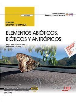 MANUAL. ELEMENTOS ABIÓTICOS, BIÓTICOS Y ANTRÓPICOS (UF0732). CERTIFICADOS DE PROFESIONALIDAD. INTERPRETACIÓN Y EDUCACIÓN AMBIENTAL (SEAG0109) | 9788468178912 | LÓPEZ DEL PINO, SERGIO JESÚS/MARTÍN CALDERÓN, SONIA