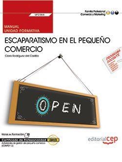 MANUAL. ESCAPARATISMO EN EL PEQUEÑO COMERCIO (UF2384). CERTIFICADOS DE PROFESIONALIDAD. ACTIVIDADES DE GESTIÓN DEL PEQUEÑO COMERCIO (COMT0112) | 9788468167978 | CLARA RODRÍGUEZ DEL CASTILLO