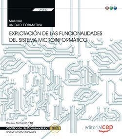MANUAL. EXPLOTACIÓN DE LAS FUNCIONALIDADES DEL SISTEMA MICROINFORMÁTICO (TRANSVERSAL: UF0853). CERTIFICADOS DE PROFESIONALIDAD | 9788468189925 | VARIOS AUTORES