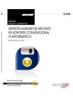 MANUAL. GESTIÓN AUXILIAR DE ARCHIVO EN SOPORTE CONVENCIONAL O INFORMÁTICO (UF0513: TRANSVERSAL). CERTIFICADOS DE PROFESIONALIDAD | 9788468151915 | MARÍA JOSÉ GUIRAO CUESTA