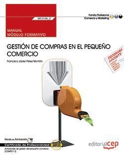 MANUAL. GESTIÓN DE COMPRAS EN EL PEQUEÑO COMERCIO (MF2106_2). CERTIFICADOS DE PROFESIONALIDAD. ACTIVIDADES DE GESTIÓN DEL PEQUEÑO COMERCIO (COMT0112) | 9788468168708 | FRANCISCO JAVIER PÉREZ MONTÓN