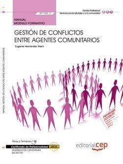 MANUAL. GESTIÓN DE CONFLICTOS ENTRE AGENTES COMUNITARIOS (MF1025_3). CERTIFICADOS DE PROFESIONALIDAD. DINAMIZACIÓN COMUNITARIA (SSCB0109) | 9788468151311