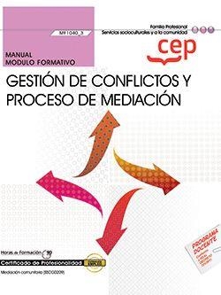 MANUAL. GESTIÓN DE CONFLICTOS Y PROCESO DE MEDIACIÓN (MF1040_3). CERTIFICADOS DE PROFESIONALIDAD. MEDIACIÓN COMUNITARIA (SSCG0209) | 9788418815935 | AA.VV.