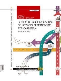 MANUAL. GESTIÓN DE COSTES Y CALIDAD DEL SERVICIO DE TRANSPORTE POR CARRETERA (UF0922). CERTIFICADOS DE PROFESIONALIDAD. TRÁFICO DE MERCANCÍAS POR CARR | 9788468166858 | MARTA ACEÑA NAVARRO