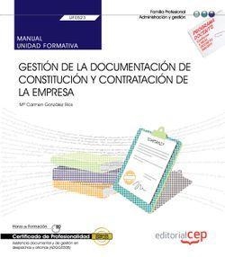 MANUAL. GESTIÓN DE LA DOCUMENTACIÓN DE CONSTITUCIÓN Y DE CONTRATACIÓN DE LA EMPRESA. (UF0523). CERTIFICADOS DE PROFESIONALIDAD. ASISTENCIA DOCUMENTAL  | 9788418160646
