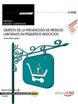 MANUAL. GESTIÓN DE LA PREVENCIÓN DE RIESGOS LABORALES EN PEQUEÑOS NEGOCIOS (TRANSVERSAL: MF1792_2). CERTIFICADOS DE PROFESIONALIDAD | 9788468177366 | FERMÍN PÉREZ AGUILERA