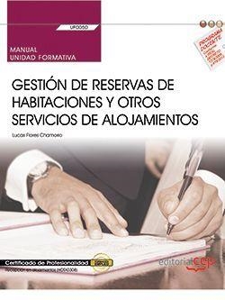 MANUAL. GESTIÓN DE RESERVAS DE HABITACIONES Y OTROS SERVICIOS DE ALOJAMIENTOS (UF0050). CERTIFICADOS DE PROFESIONALIDAD. RECEPCIÓN EN ALOJAMIENTOS (HO | 9788468196633 | FLORES CHAMORRO, LUCAS