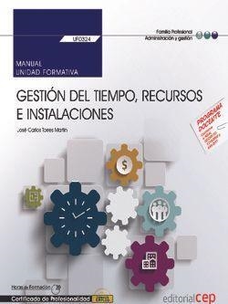 MANUAL. GESTIÓN DEL TIEMPO, RECURSOS E INSTALACIONES (UF0324/MF0983_3). CERTIFICADOS DE PROFESIONALIDAD. ASISTENCIA A LA DIRECCIÓN (ADGG0108) | 9788468175355 | TORRES MARTÍN, JOSÉ CARLOS