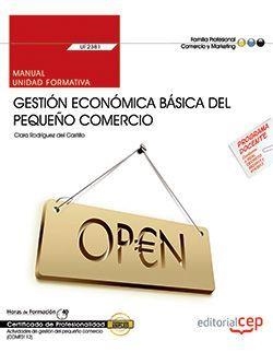 MANUAL. GESTIÓN ECONÓMICA BÁSICA DEL PEQUEÑO COMERCIO (UF2381). CERTIFICADOS DE PROFESIONALIDAD. ACTIVIDADES DE GESTIÓN DEL PEQUEÑO COMERCIO (COMT0112 | 9788468170961 | CLARA RODRÍGUEZ DEL CASTILLO DÁVILA PONCE DE LEÓN