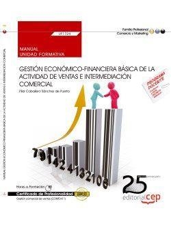 MANUAL. GESTIÓN ECONÓMICO-FINANCIERA BÁSICA DE LA ACTIVIDAD DE VENTAS E INTERMEDIACIÓN COMERCIAL (UF1724). CERTIFICADOS DE PROFESIONALIDAD. GESTIÓN CO | 9788468155364 | PILAR CABALLERO SÁNCHEZ DE PUERTA