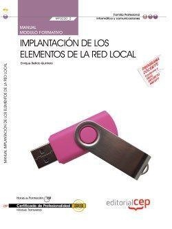 MANUAL. IMPLANTACIÓN DE LOS ELEMENTOS DE LA RED LOCAL (MF0220_2). CERTIFICADOS DE PROFESIONALIDAD. SISTEMAS MICROINFORMÁTICOS (IFCT0209) | 9788468144931 | BELLIDO QUINTERO, ENRIQUE